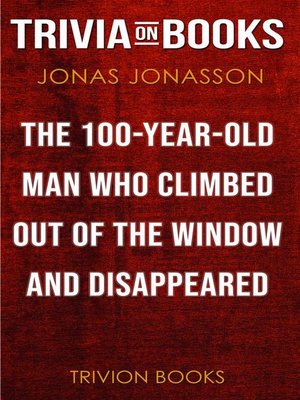 cover image of The Hundred-Year-Old Man Who Climbed Out of the Window and Disappeared by Jonas Jonasson (Trivia-On-Books)